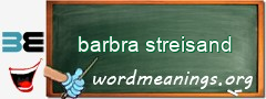 WordMeaning blackboard for barbra streisand
